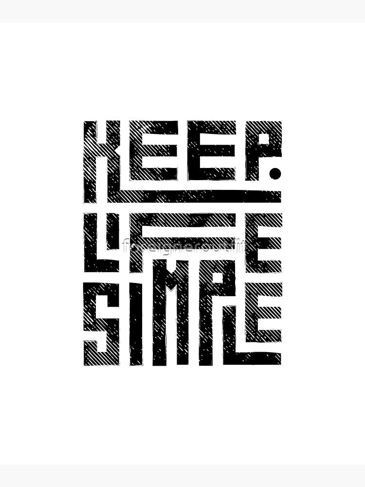 Keep life simple
