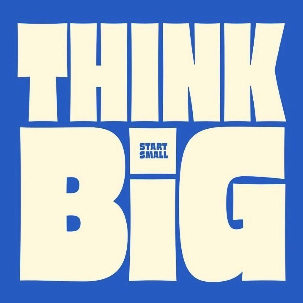 Think big